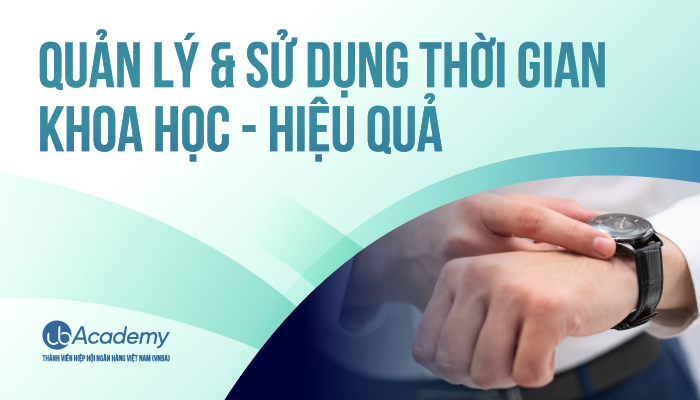 Quản lý & sử dụng thời gian khoa học - hiệu quả