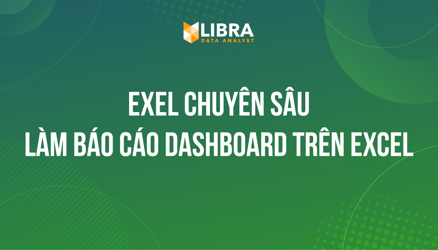 Làm báo cáo Dashboard, báo cáo quản trị trên Excel