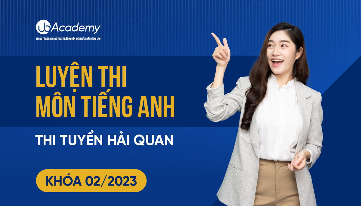 Luyện thi môn Tiếng Anh - Thi Tuyển Hải Quan - Khoá 02/2023