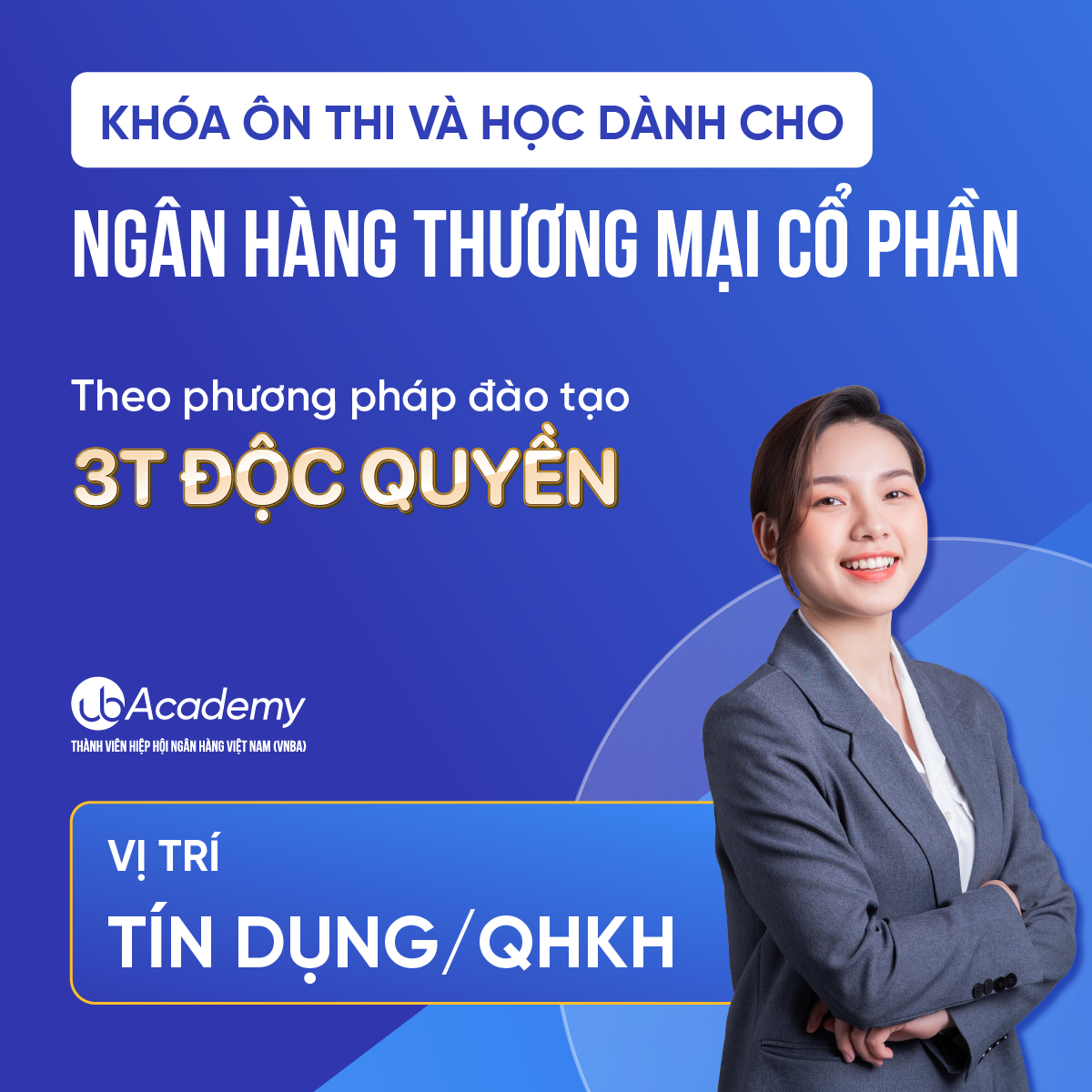 Khoá ôn thi và học dành cho ngân hàng Thương mại Cổ phần theo phương pháp đào tạo 3T độc quyền - Vị trí Tín dụng/QHKH