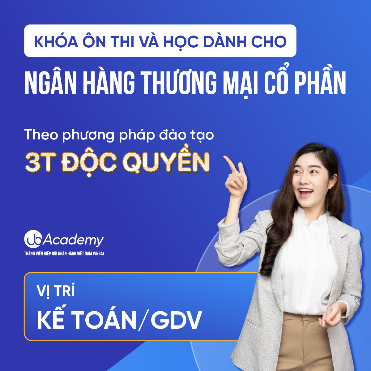 Khoá ôn thi và học dành cho ngân hàng Thương mại Cổ phần theo phương pháp đào tạo 3T độc quyền - Vị trí Kế toán/ GDV