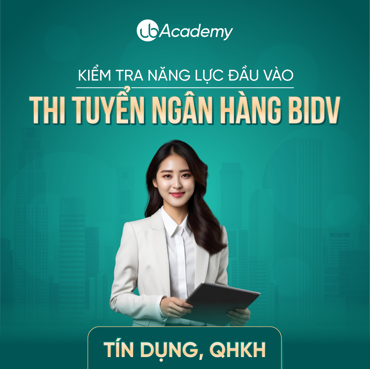 Kiểm tra năng lực đầu vào - Thi tuyển ngân hàng BIDV - Tín dụng, Quan hệ Khách hàng