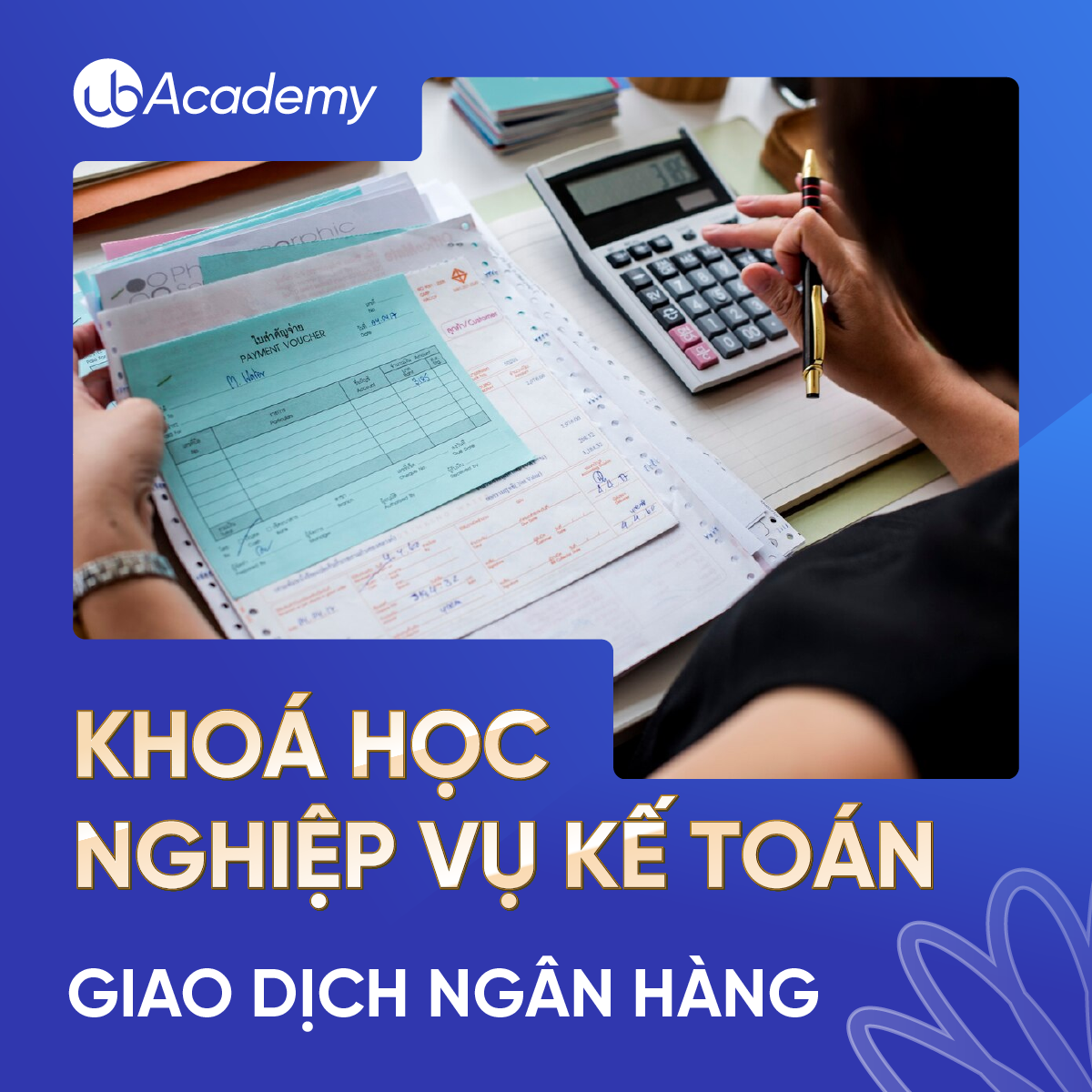 Khoá học Nghiệp vụ Kế toán giao dịch Ngân hàng