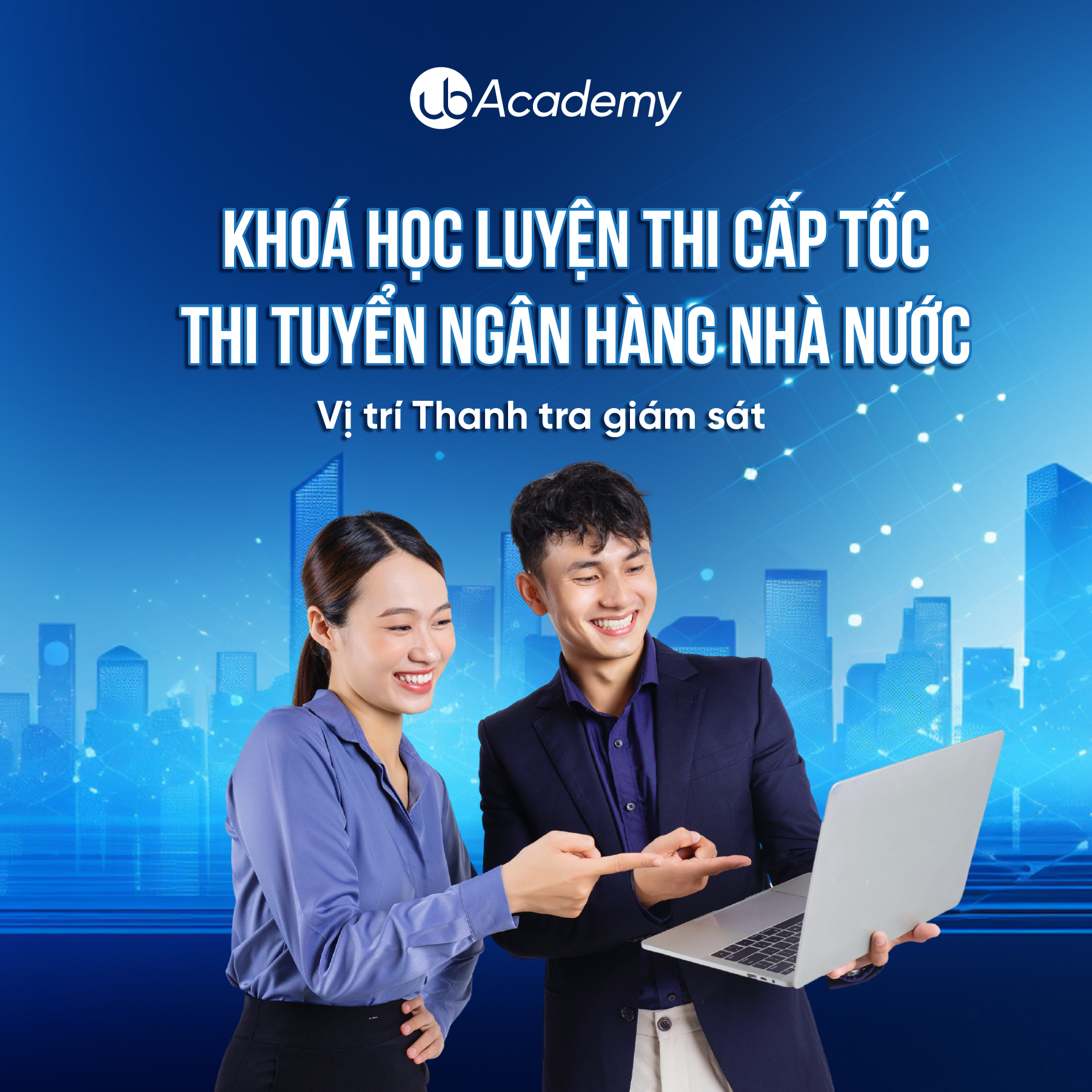 Khoá học ôn thi dành cho thi tuyển Ngân hàng Nhà nước - Vị trí Thanh tra giám sát